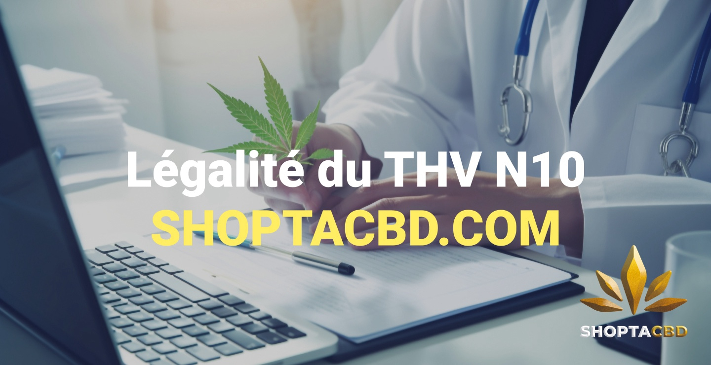 Tout savoir sur la légalité du THV N10