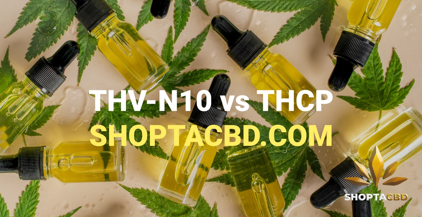 THCP vs THV N10 : deux cannabinoïdes puissants, mais aux effets bien différents